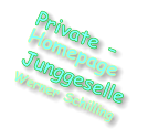 Private -   Homepage    Junggeselle  Werner Schilling