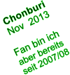 Chonburi  Nov  2013  Fan bin ich aber bereits seit 2007/08