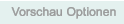 Vorschau Optionen