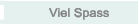 Viel Spass