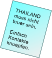 THAILAND     muss nicht     teuer sein.      Einfach     Kontakte     knuepfen.