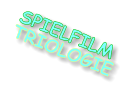 SPIELFILM  TRIOLOGIE
