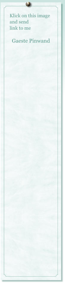 Klick on this image and send link to me    Gaeste Pinwand